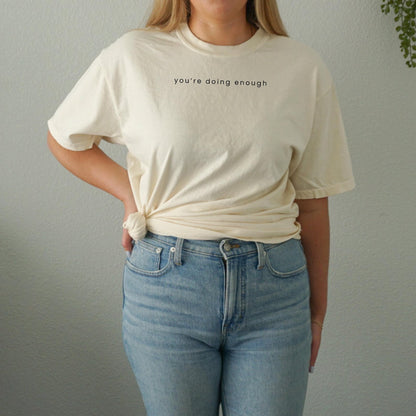 You're doing enough shirt affirmation Tee