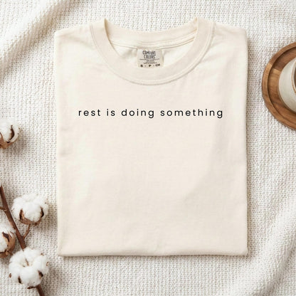 Rest is Doing Something T-Shirt