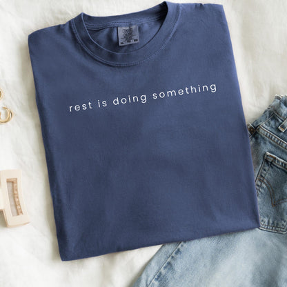 Rest is Doing Something T-Shirt