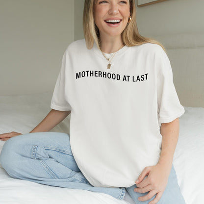 Motherhood At Last Shirt