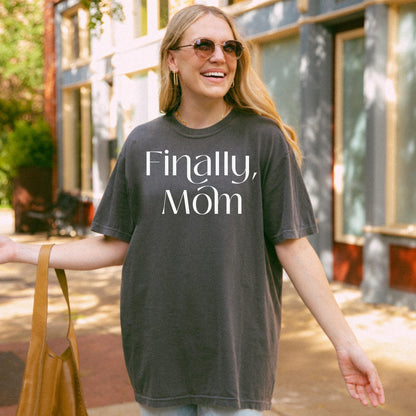 Finally mom Tee