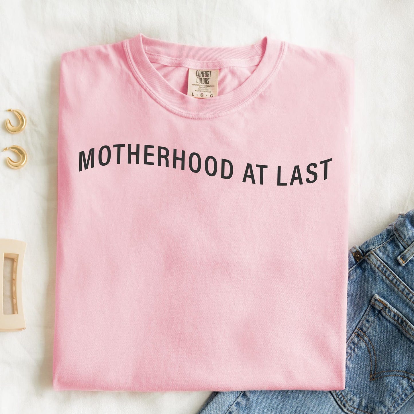 Motherhood At Last Shirt