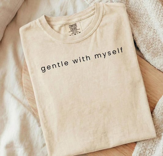 Gentle with Myself Self Care Shirt