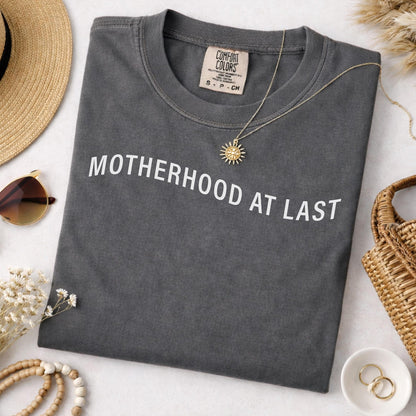 Motherhood At Last Shirt
