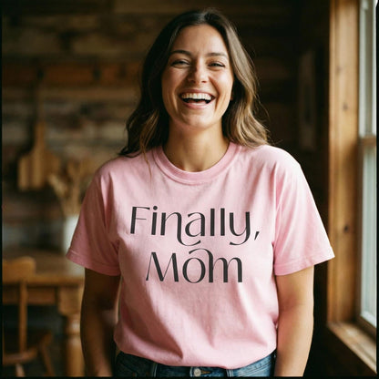 Finally mom Tee