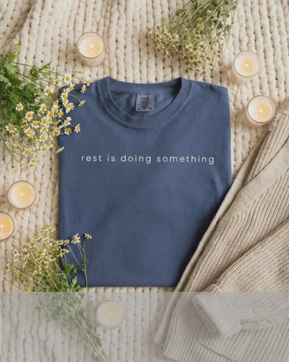 Rest is Doing Something T-Shirt